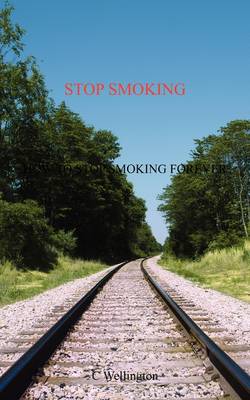 Stop Smoking: How to Stop Smoking Forever (Paperback)