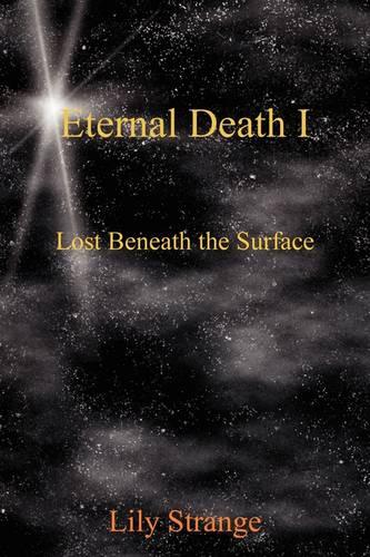 Eternal Death I: Lost Beneath the Surface (Paperback)