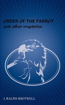 Order of the Parrot and Other Mysteries (Paperback)