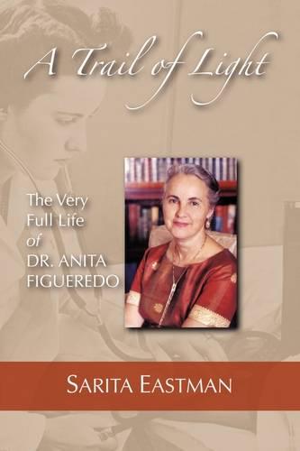 A Trail of Light: The Very Full Life of Dr. Anita Figueredo (Paperback)