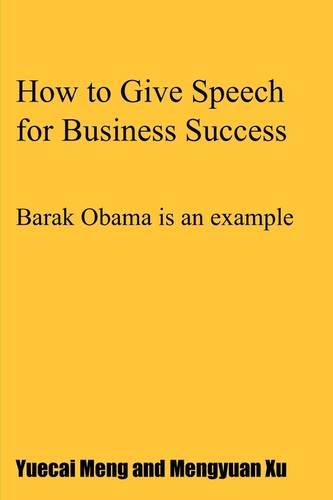 How to Give Speech for Business Success: Barak Obama Is an Example (Paperback)