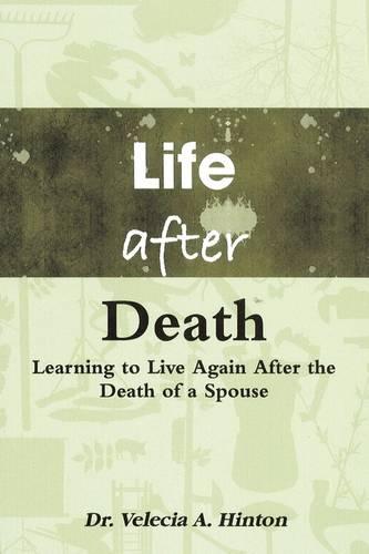 Life After Death: Learning to Live Again After the Death of a Spouse (Paperback)