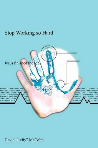Stop Working So Hard: Jesus Finished the Job (Paperback)