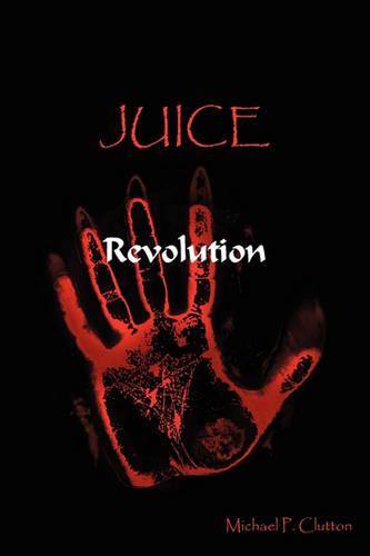 Juice: Revolution (Paperback)