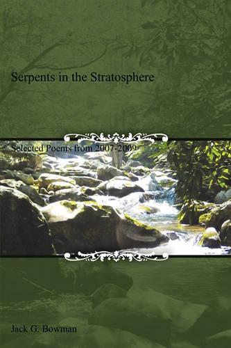 Serpents in the Stratosphere: Selected Poems from 2007-2009 (Paperback)