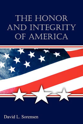 The Honor and Integrity of America (Paperback)