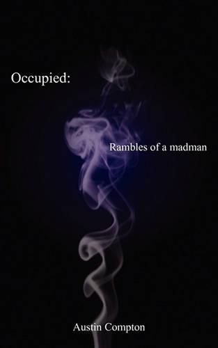 Occupied: Rambles of a Madman (Paperback)