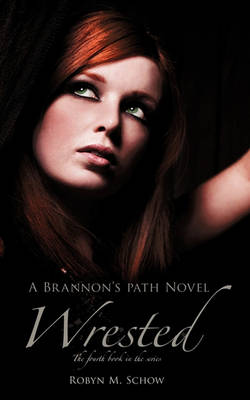 Wrested: A Brannon's Path Novel (Paperback)