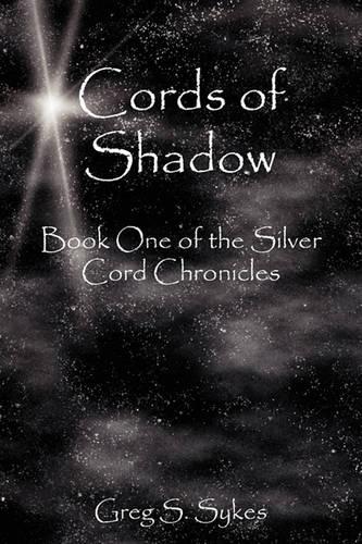 Cords of Shadow: Book One of the Silver Cord Chronicles (Paperback)
