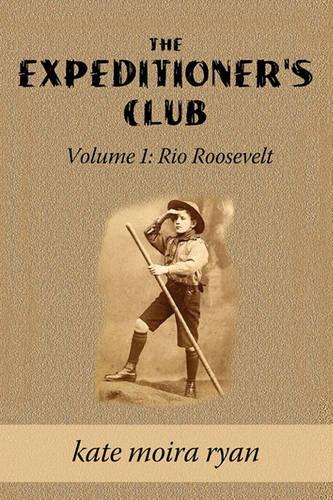 The Expeditioner's Club: Volume One- Rio Roosevelt (Paperback)