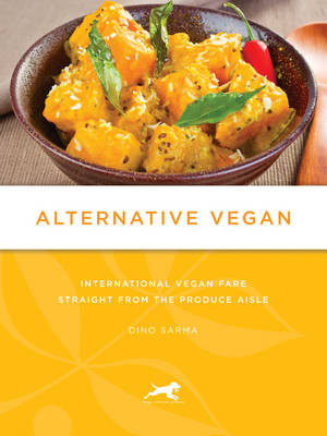 Alternative Vegan: International Vegan Fare Straight from the Produce Aisle (Paperback)