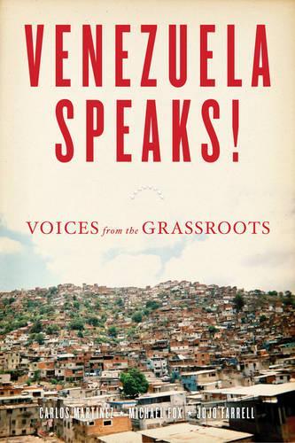 Venezuela Speaks!: VOICES FROM THE GRASSROOTS (Paperback)