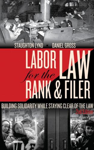 Labor Law For The Rank And Filer, Second Edition: While Staying Clear (Paperback)