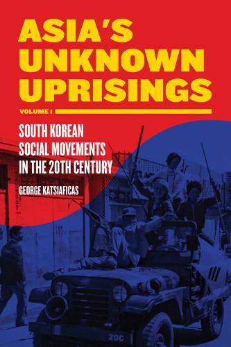 Asia's Unknown Uprising Volume 1: South Korean Social Movements in the 20th Century (Paperback)
