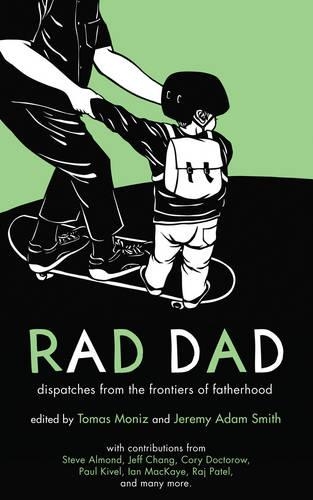 Rad Dad: Dispatches from the Frontiers of Fatherhood (Paperback)