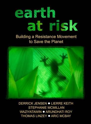 Earth At Risk: Building a Resistance Movement to Save the Planet (Paperback)