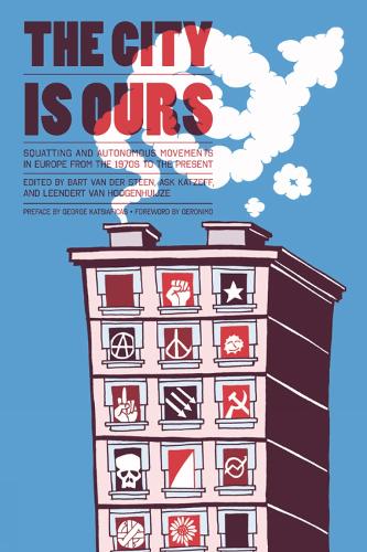 The City Is Ours: Squatting and Autonomous Movements in Europe from the 1970s to the Present (Paperback)