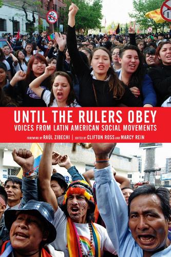 Until The Rulers Obey: Voices from Latin American Social Movements (Paperback)