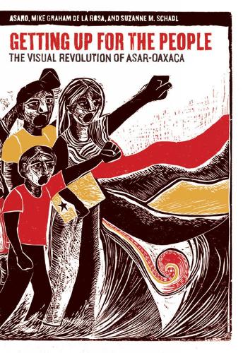 Getting Up For The People: The Visual Revolution of ASAR-Oaxaca (Paperback)