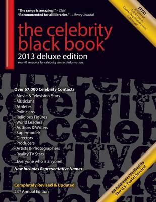 The Celebrity Black Book 2013: 67,000+ Accurate Celebrity Addresses for Fans & Autograph Collecting, Nonprofits & Fundraising, Advertising & Marketing, Publicity & Public Relations, and More! (Paperback)