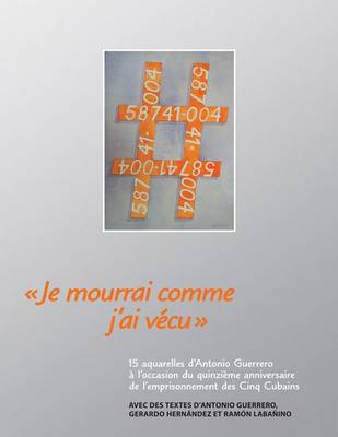 Je Mourrai Comme J'ai Vecu: 15 Aquarelles D'antonio Guerrero (Paperback)