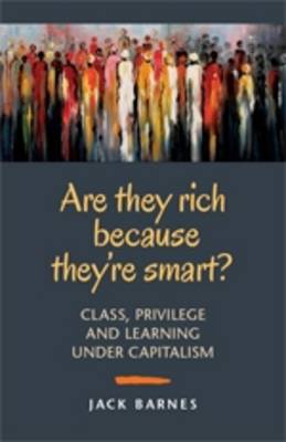 Are They Rich Because They're Smart?: Class, Privilege, and Learning Under Capitalism (Paperback)
