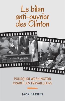 Le bilan anti-ouvrier des Clinton: Pourquoi Washington craint les travailleurs (Paperback)