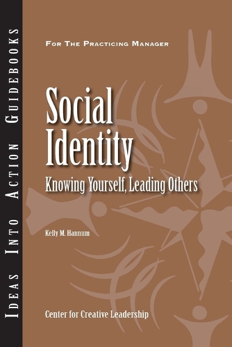 Social Identity: Knowing Yourself, Knowing Others - J-B CCL (Center for Creative Leadership) (Paperback)