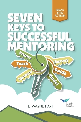 Seven Keys to Successful Mentoring - J-B CCL (Center for Creative Leadership) (Paperback)