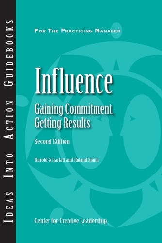Influence: Gaining Commitment, Getting Results - J-B CCL (Center for Creative Leadership) (Paperback)