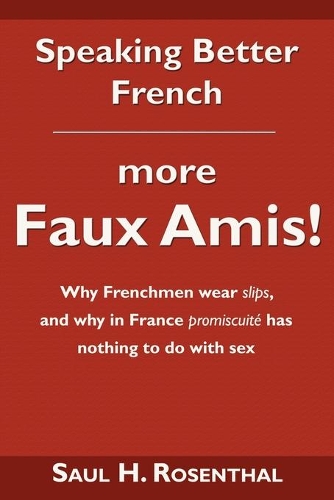 Speaking Better French: More Faux Amis! (Paperback)