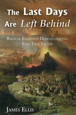 The Last Days Are Left Behind: Refuting End-Time Fallacies (Paperback)