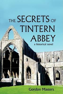 The Secrets of Tintern Abbey: A Historical Novel (Paperback)