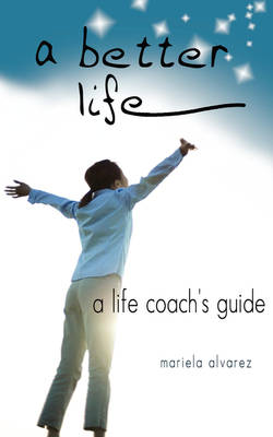 A Better Life: A Life Coach's Guide (Paperback)