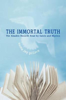 The Immortal Truth: The Akashic Records Read by Saints and Mystics (Paperback)