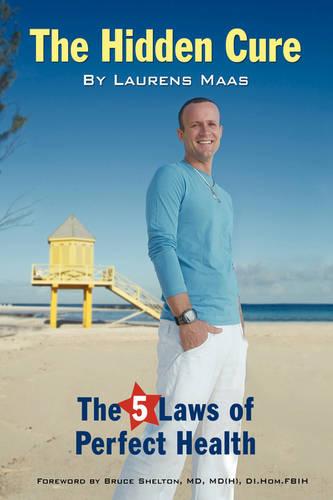 The Hidden Cure: The Five Laws of Perfect Health (Paperback)