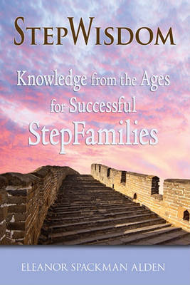 Stepwisdom: Knowledge from the Ages for Successful Stepfamilies (Paperback)