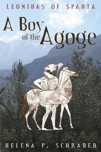 A Boy of the Agoge - Leonidas of Sparta 1 (Paperback)