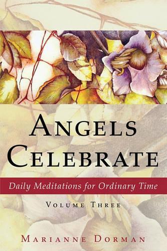 Angels Celebrate: Daily Meditations for Ordinary Time, Volume Three (Paperback)