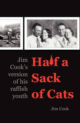 Half a Sack of Cats: Jim Cook's Version of His Raffish Youth (Paperback)