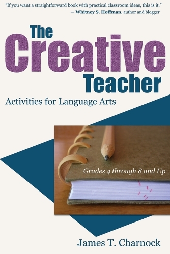 The Creative Teacher: Activities for Language Arts (Grades 4 Through 8 and Up) (Paperback)