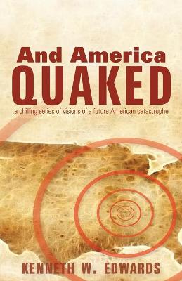 And America Quaked: A Chilling Series of Visions of a Future American Catastrophe (Paperback)