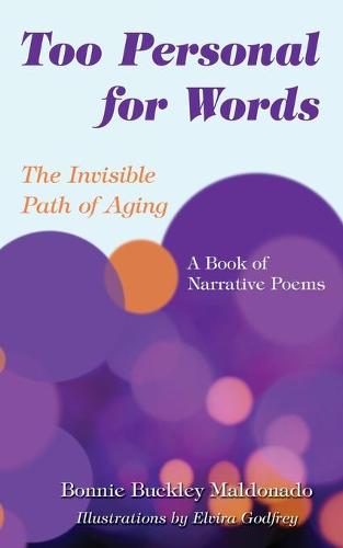 Too Personal for Words: The Invisible Path of Aging -- A Book of Narrative Poems (Paperback)