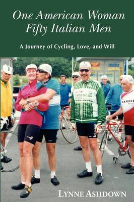 One American Woman Fifty Italian Men: A Journey of Cycling, Love, and Will (Paperback)