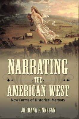 Narrating the American West: New Forms of Historical Memory (Hardback)