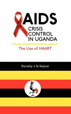 AIDS Crisis Control in Uganda: The Use of Haart (Hardback)