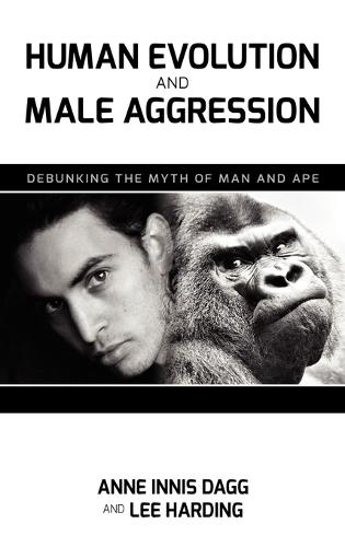 Human Evolution and Male Aggression: Debunking the Myth of Man and Ape (Hardback)