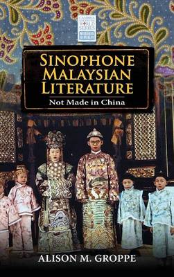 Sinophone Malaysian Literature: Not Made in China - Cambria Sinophone World (Hardback)