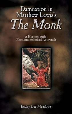 Damnation in Matthew Lewis's the Monk: A Hermeneutic-Phenomenological Approach (Hardback)