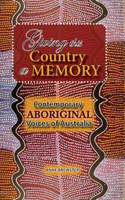 Giving This Country a Memory: Contemporary Aboriginal Voices of Australia (Hardback)